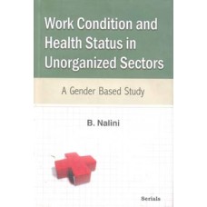 Work Condition & Health Status in Unorganized  Sectors: A Gender Based Study 